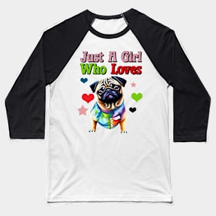 Just A girl Who Loves Pugs Baseball T-Shirt